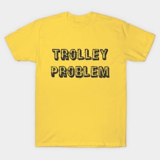 Trolley Problem T-Shirt